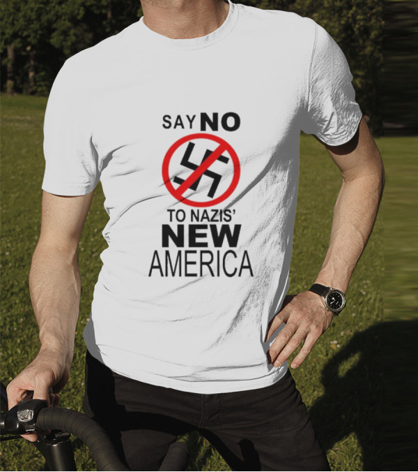 Say No To Nazis' New America T-Shirt
