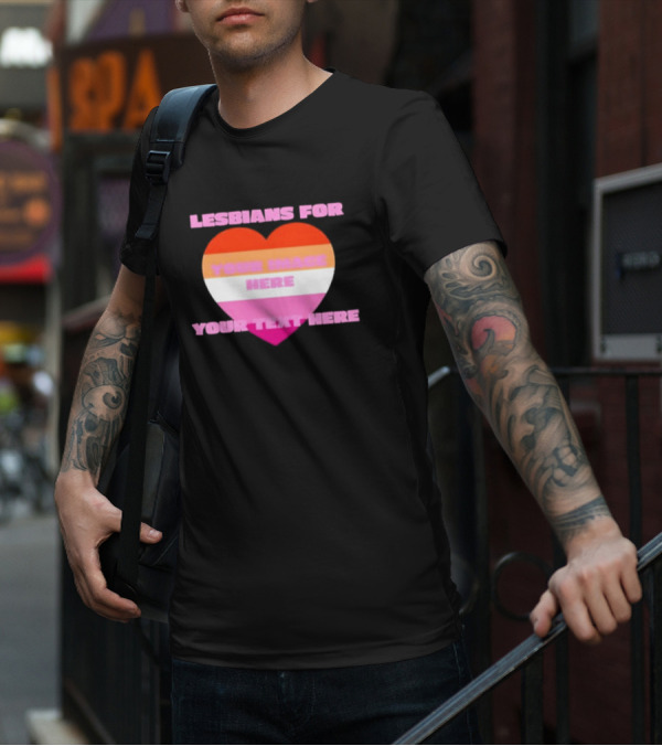 Lesbians For Your Image Here Your Text Here Heart T-Shirt