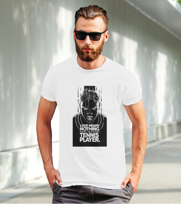 Love Means Nothing To A Tennis Player Competitive Spirit Focus Determination T-Shirt