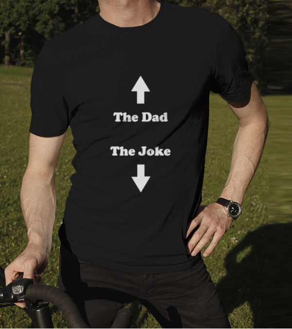 Middle Class Fancy The Dad The Joke Up Down Arrows T-Shirt