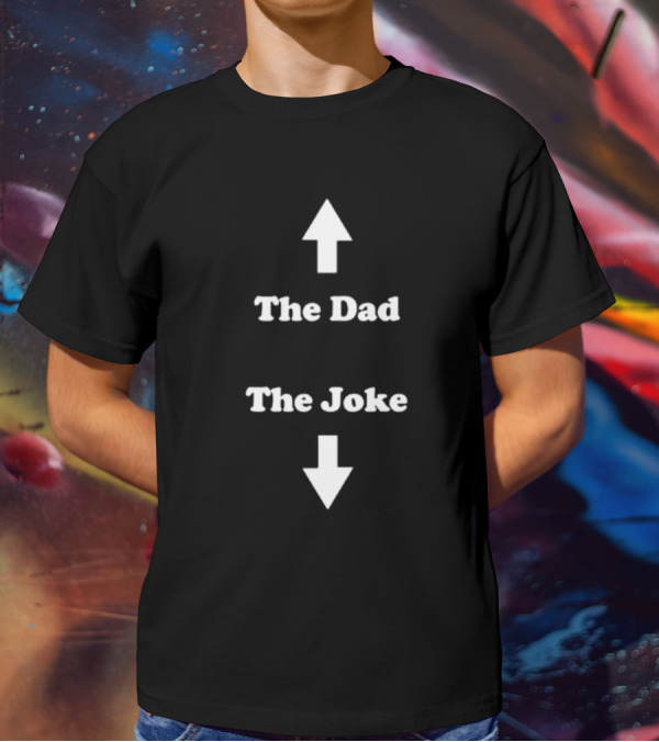 Middle Class Fancy The Dad The Joke Up Down Arrows T-Shirt
