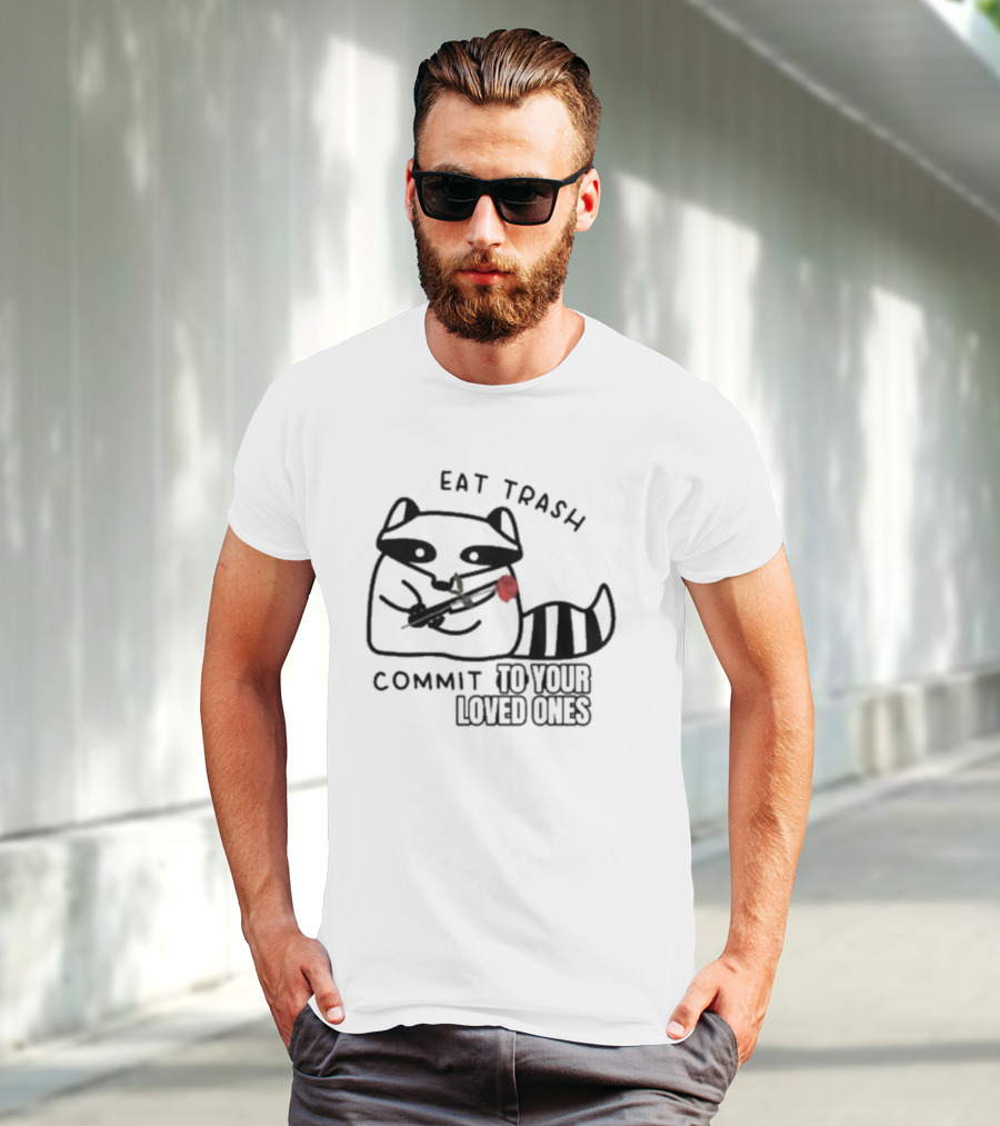 Eat Trash Adorable Raccoon Holding Rose Commit To Your Loved Ones T-Shirt