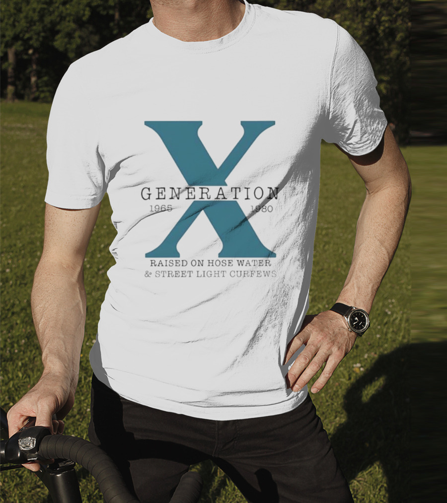 Generation X 1965 1980 Raised On Hose Water Street Light Curfews T-Shirt