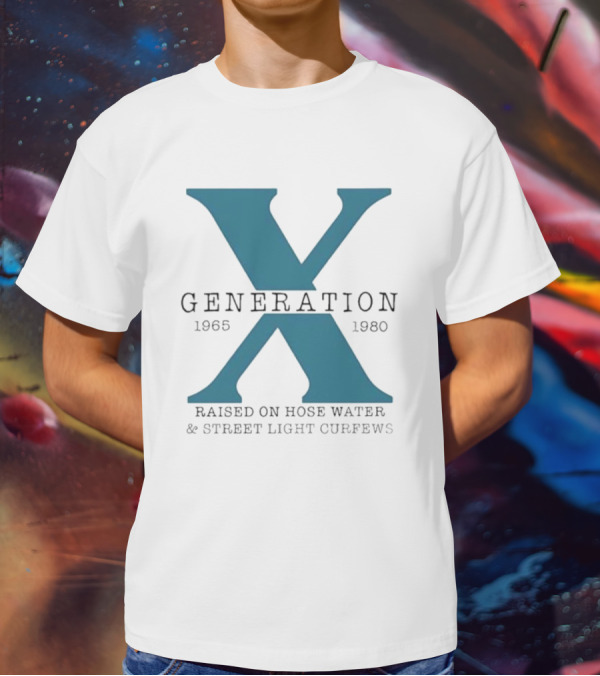 Generation X 1965 1980 Raised On Hose Water Street Light Curfews T-Shirt