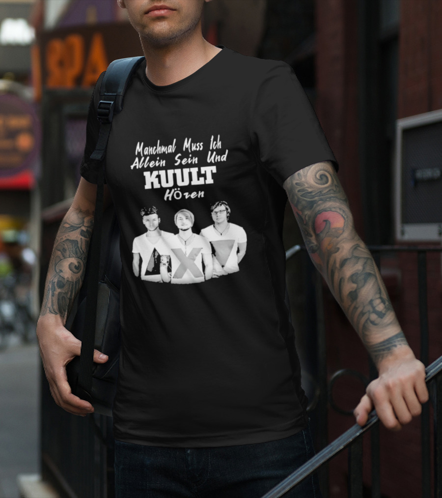 Manchmal Muss Ich Allein Sein Und Kuult Horen Kuult Band Members T-Shirt