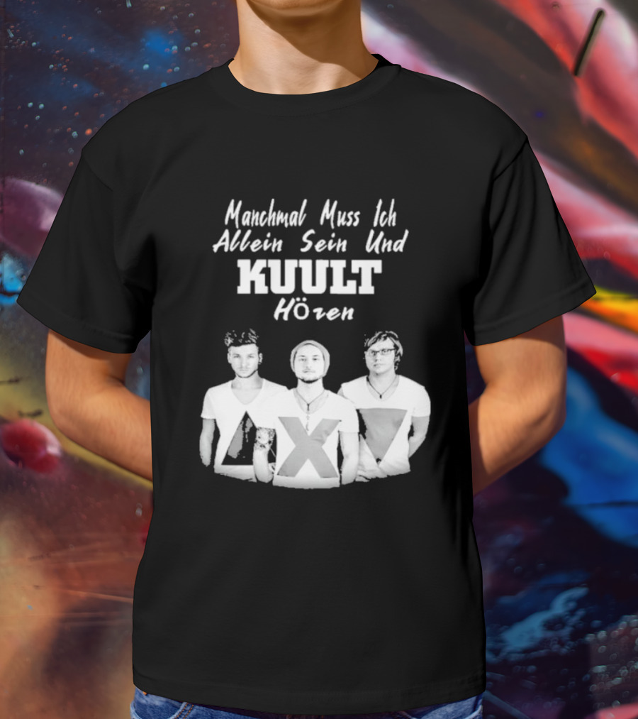Manchmal Muss Ich Allein Sein Und Kuult Horen Kuult Band Members T-Shirt