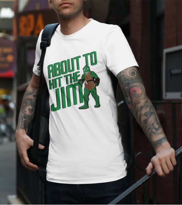 ABOUT TO HIT THE JIM LIZARD WARRIOR FITNESS PUN T-Shirt