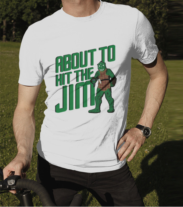 ABOUT TO HIT THE JIM LIZARD WARRIOR FITNESS PUN T-Shirt