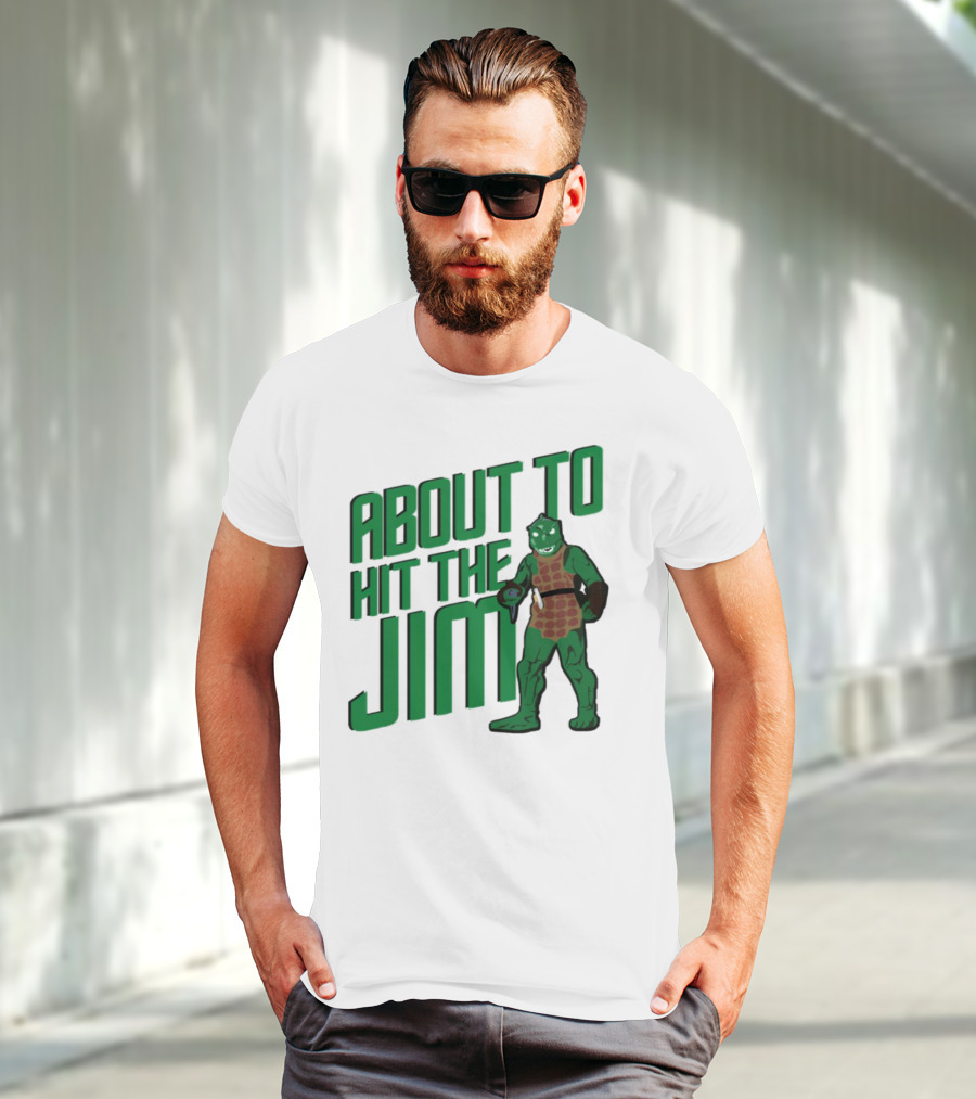 ABOUT TO HIT THE JIM LIZARD WARRIOR FITNESS PUN T-Shirt