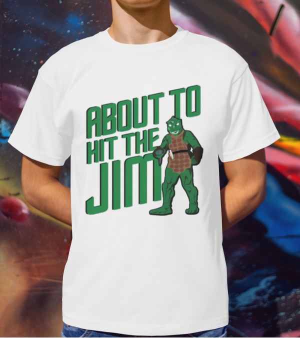 ABOUT TO HIT THE JIM LIZARD WARRIOR FITNESS PUN T-Shirt