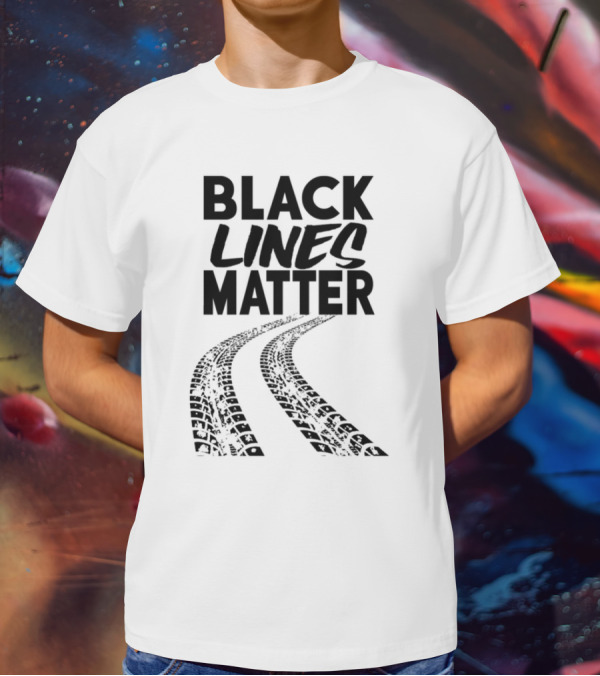 Black Lines Matter Tire Tracks T-Shirt