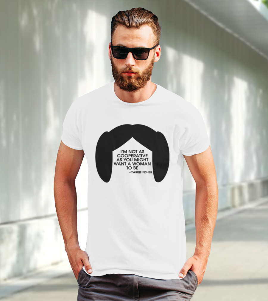 Carrie Fisher I'm Not As Cooperative As You Might Want A Woman To Be Iconic Hairstyle T-Shirt