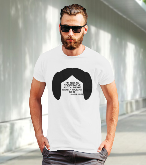 Carrie Fisher I'm Not As Cooperative As You Might Want A Woman To Be Iconic Hairstyle T-Shirt