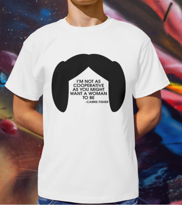 Carrie Fisher I'm Not As Cooperative As You Might Want A Woman To Be Iconic Hairstyle T-Shirt