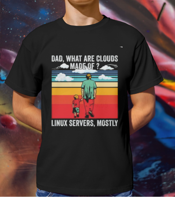 Dad What Are Clouds Made Of Linux Servers Mostly Vintage Style Retro Colors T-Shirt