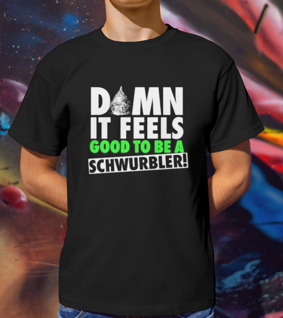 Damn It Feels Good To Be A Schwurbler Cone Hat Humor T-Shirt
