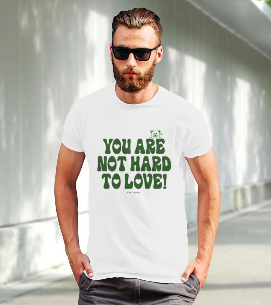 You Are Not Hard To Love Ourseasns Bear T-Shirt
