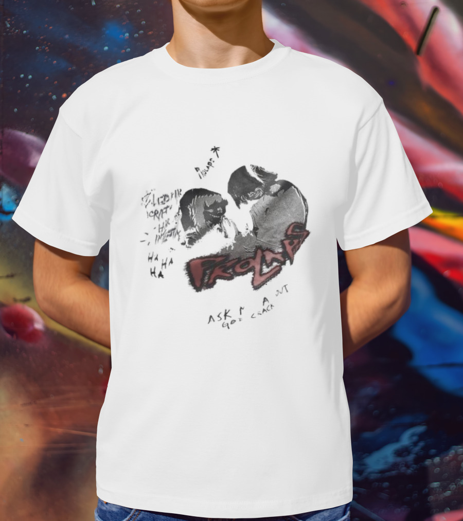 Prolaps Ask Me About God Crack Bleeding Heart Hi Five Hints HA HA HA T-Shirt