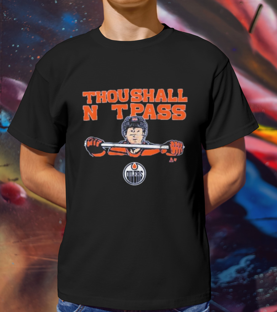 Thou Shall Not Pass Edmonton Oilers Hockey Defense Graphic With Player T-Shirt