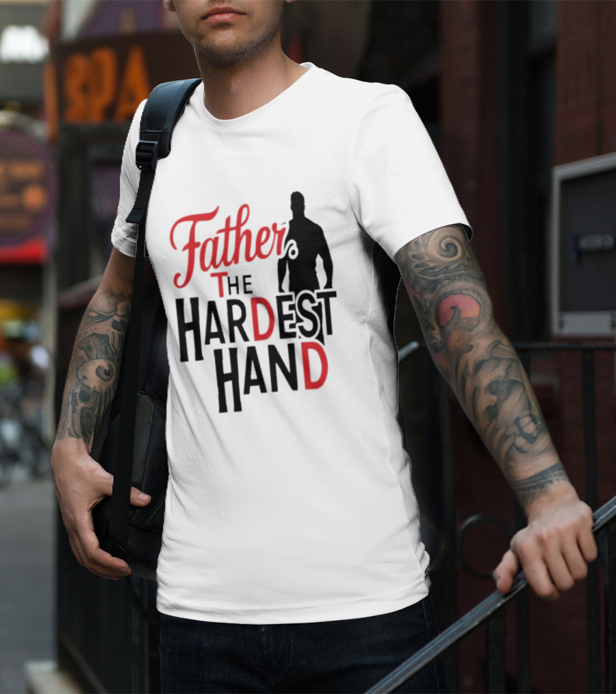 Father The Hardest Hand Father's Day T-Shirt
