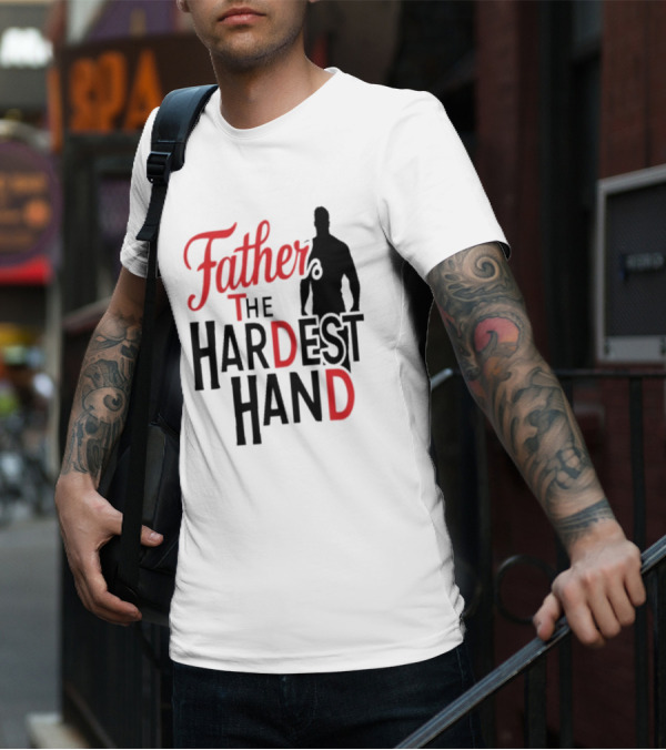 Father The Hardest Hand Father's Day T-Shirt