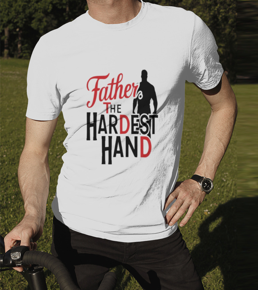Father The Hardest Hand Father's Day T-Shirt
