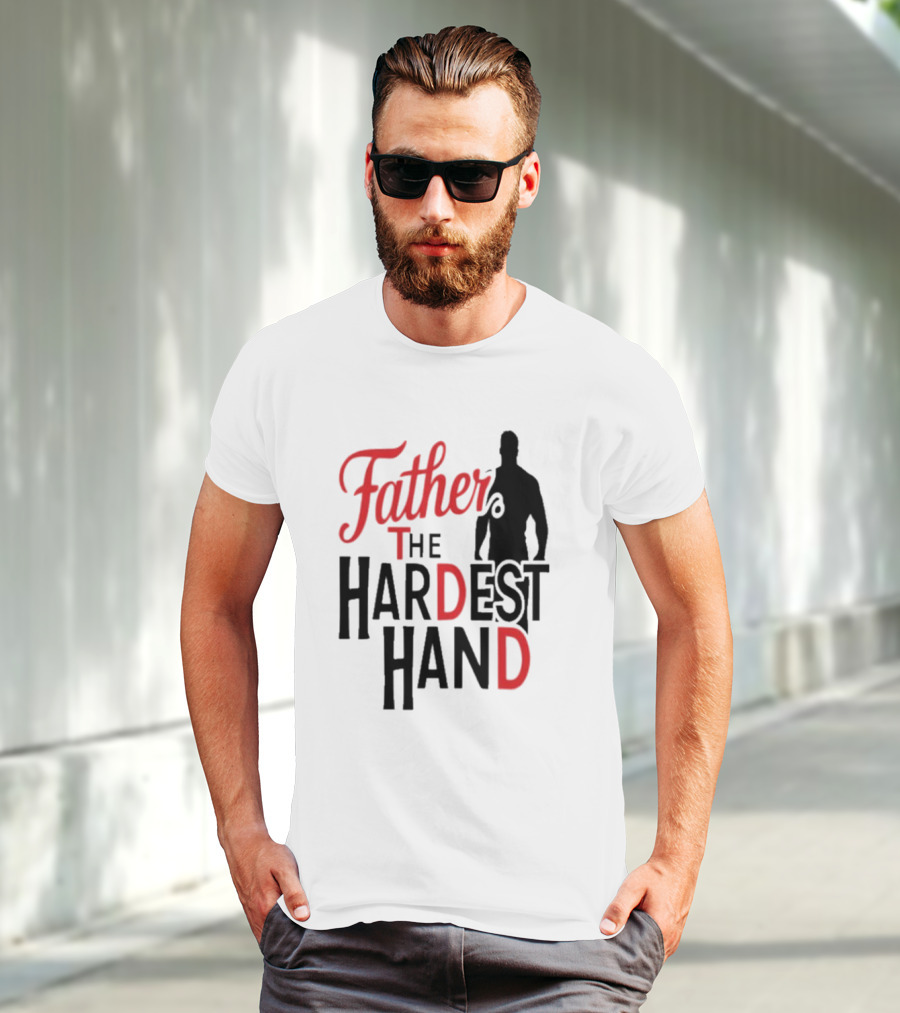 Father The Hardest Hand Father's Day T-Shirt