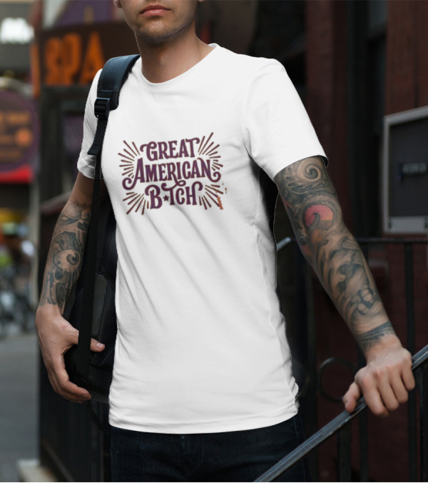 Great American B•tch T-Shirt