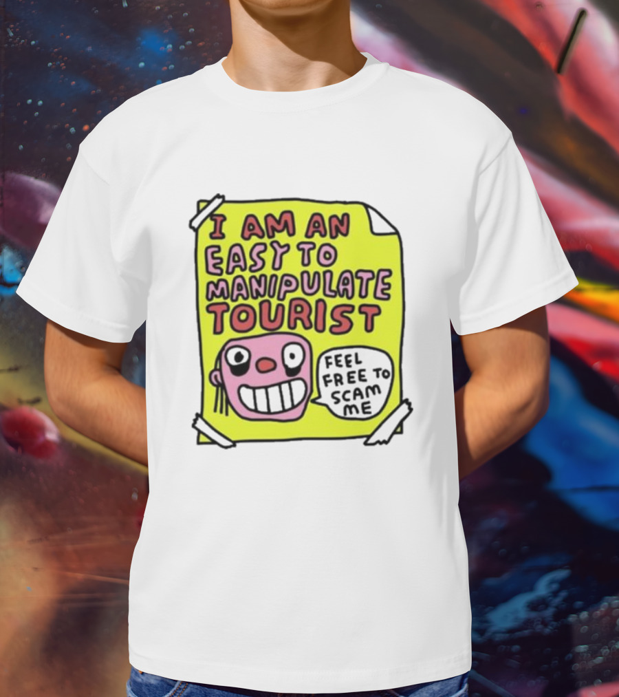 I Am An Easy To Manipulate Tourist Feel Free To Scam Me Bold Comic T-Shirt