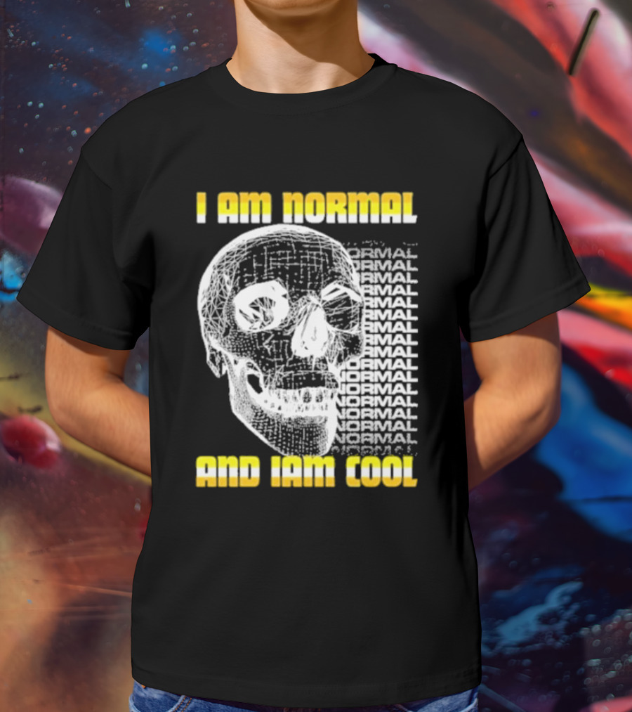 I Am Normal And I’m Cool Skull Graphic With Repeated Text T-Shirt