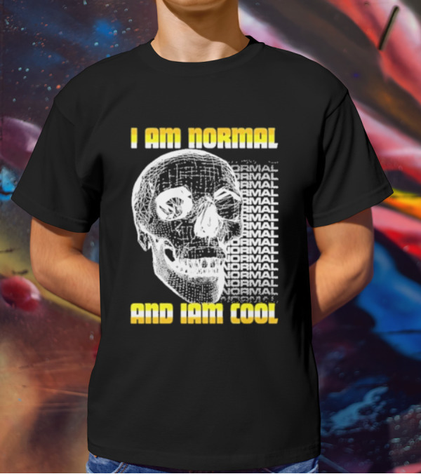 I Am Normal And I’m Cool Skull Graphic With Repeated Text T-Shirt