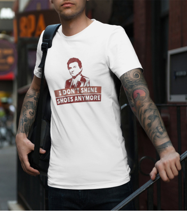 I Don’t Shine Shoes Anymore With Silhouette Of Man In Suit T-Shirt
