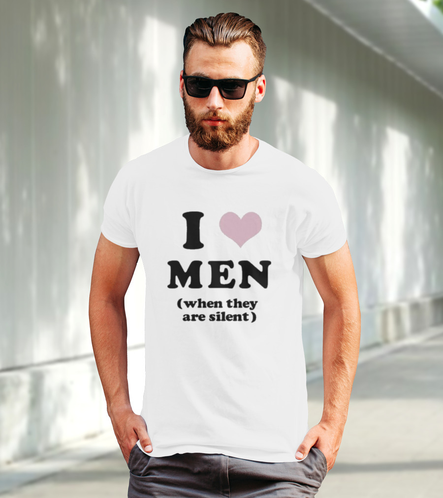 I Love Men Heart When They Are Silent T-Shirt