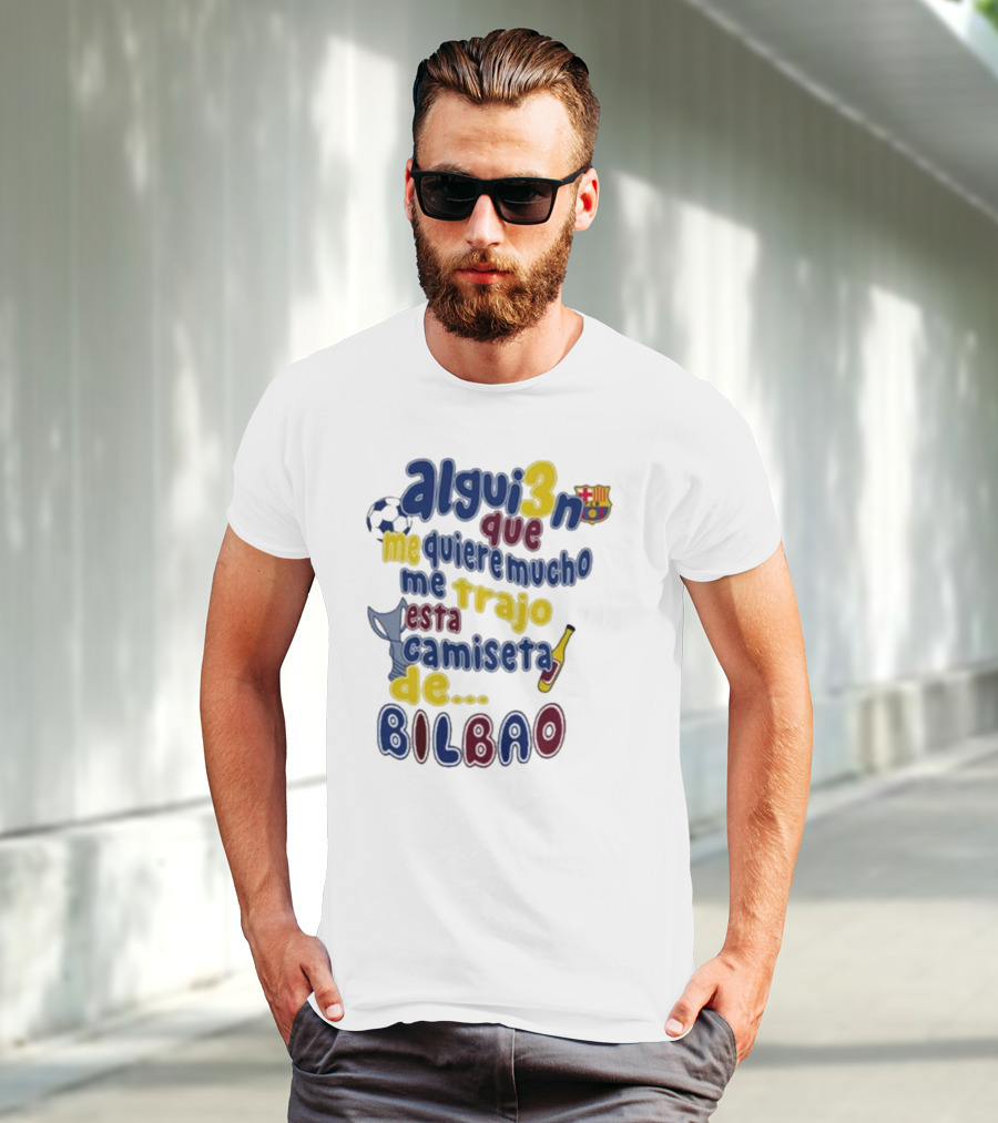 Alguien Que Me Quiere Mucho Me Trajo Esta Camiseta De Bilbao Fútbol Botella T-Shirt
