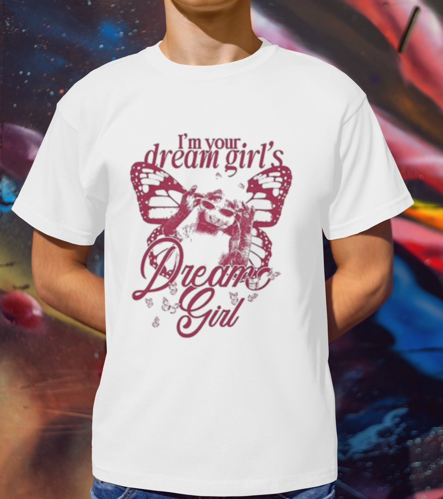 I’m Your Dream Girl’s Dream Girl Butterfly Wings T-Shirt