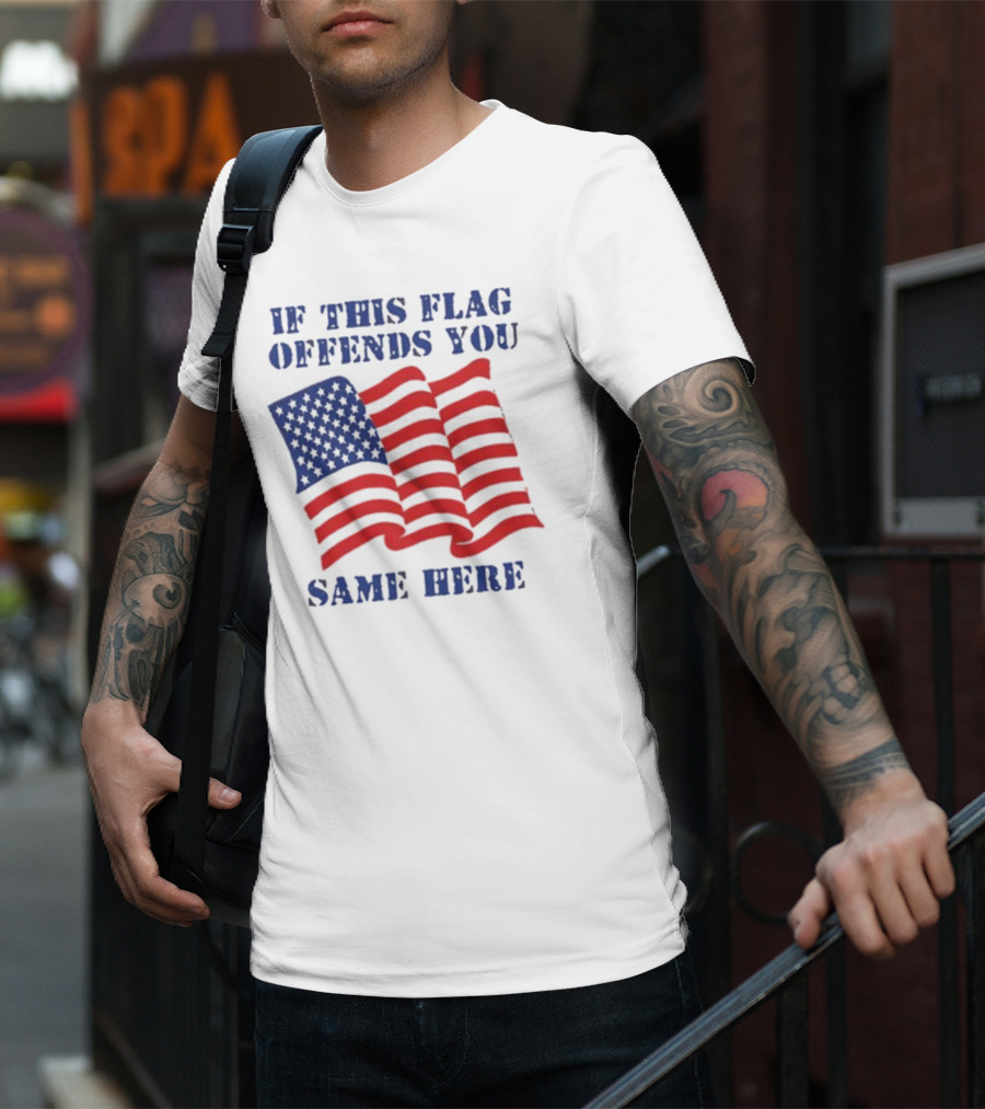 If This American Flag Offends You Same Here T-Shirt