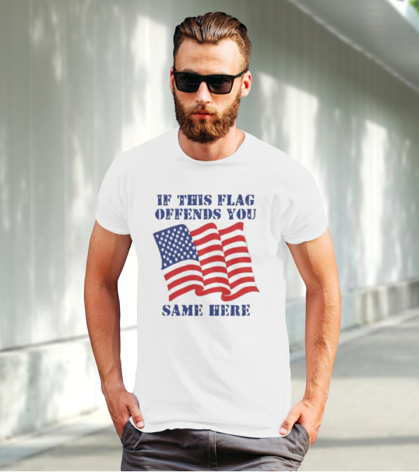 If This American Flag Offends You Same Here T-Shirt