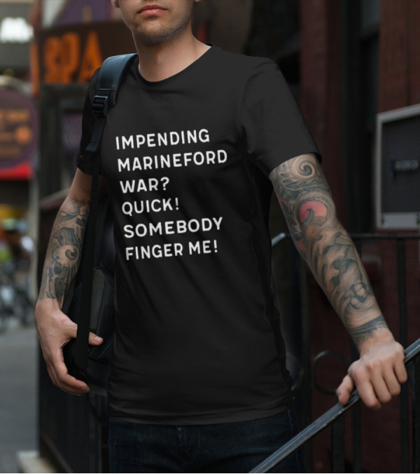 Impending Marineford War Quick Somebody Finger Me One Piece Reference T-Shirt