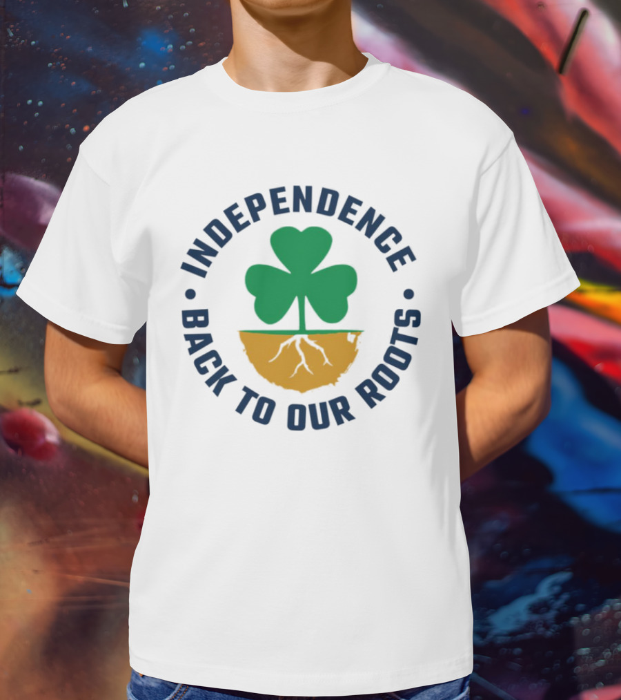 Independence Back To Our Roots Shamrock With Ireland Colors T-Shirt