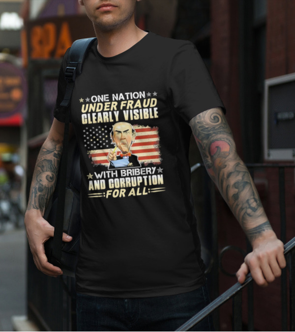Jeff Dunham One Nation Under Fraud Clearly Visible With Bribery And Corruption For All American Flag Puppet Caricature T-Shirt