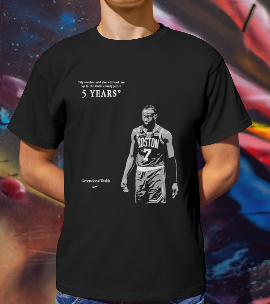 Generational Wealth Boston Celtics My Teacher Said She Will Look Me Up In The Cobb County Jail In 5 Years T-Shirt