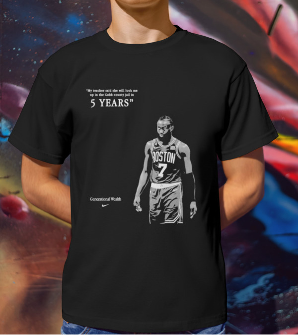 Generational Wealth Boston Celtics My Teacher Said She Will Look Me Up In The Cobb County Jail In 5 Years T-Shirt