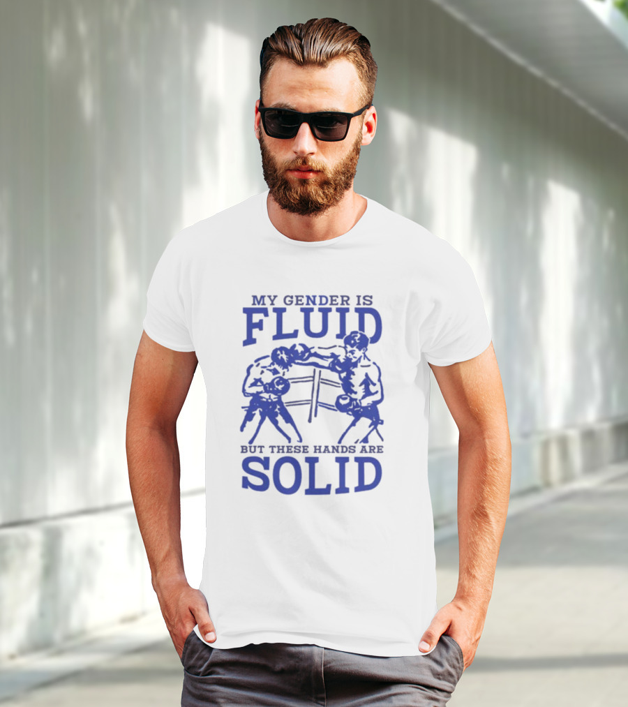 My Gender Is Fluid But These Hands Are Solid Boxing T-Shirt