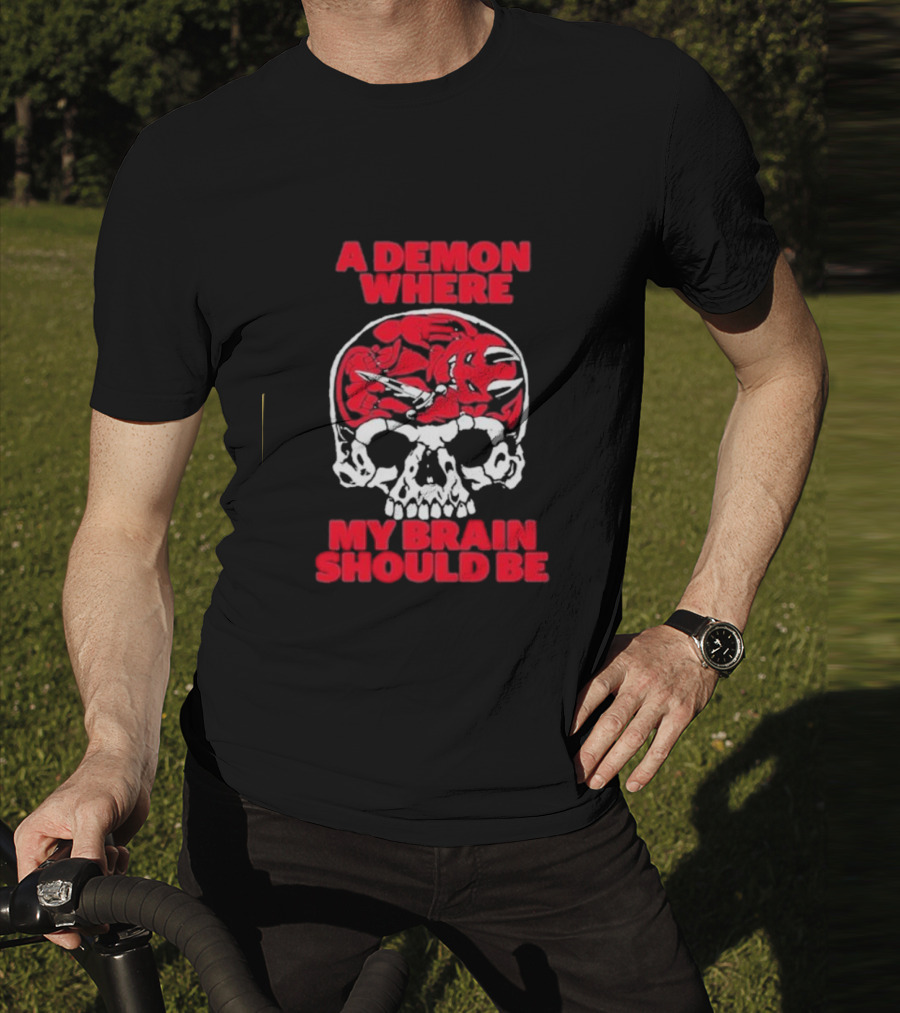 A Demon Where My Brain Should Be Skull With Red Demon Inside T-Shirt