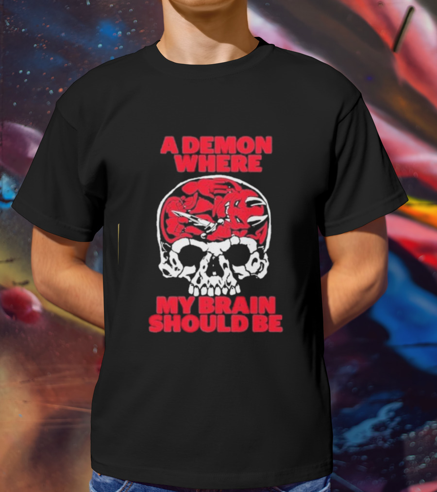 A Demon Where My Brain Should Be Skull With Red Demon Inside T-Shirt