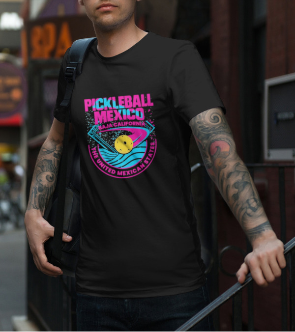 Pickleball Mexico Baja California The United Mexican States T-Shirt