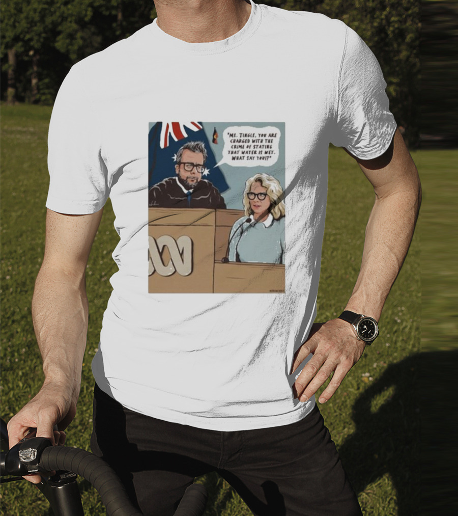 Ms Tingle You Are Charged With The Crime Of Stating That Water Is Wet What Say You Courtroom Scene T-Shirt