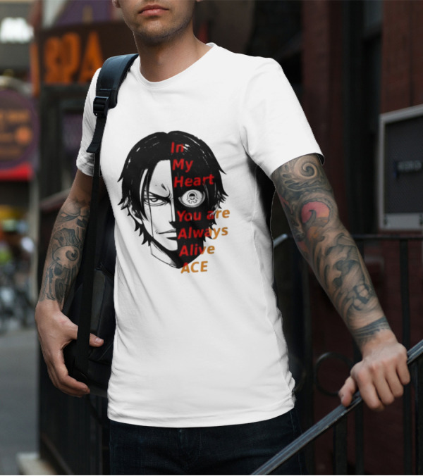 In My Heart You Are Always Alive Ace One Piece T-Shirt