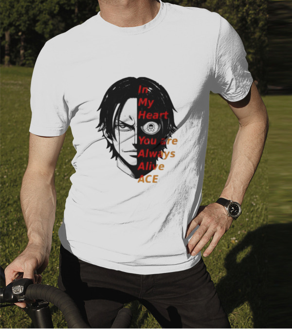In My Heart You Are Always Alive Ace One Piece T-Shirt
