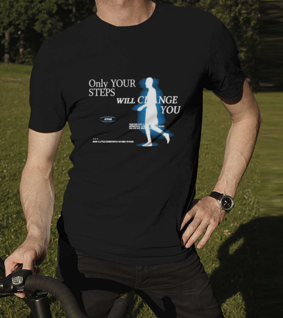 Only Your Steps Will Change You Aztecas Move A Little Consistently No Need To Rush T-Shirt